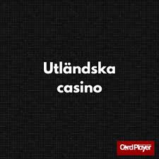 Utländska Casino En Djupdykning i Spelvärlden 689387112